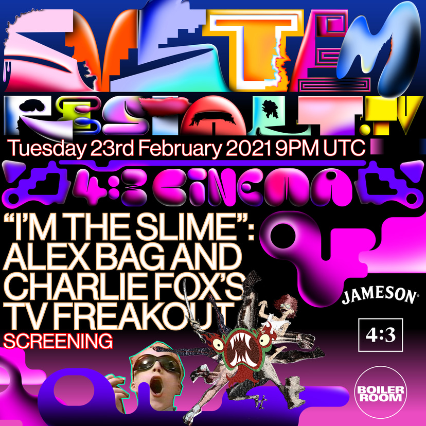 Flyer for event 4:3 Cinema: Alex Bag & Charlie Fox's TV Freakout: "I'm The Slime".