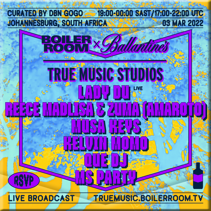 Flyer for event Lady Du, Musa Keys, Kelvin Momo & More | Boiler Room x Ballantine's True Music Studios: Johannesburg.
